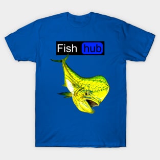 Fish hub mahi-mahi T-Shirt